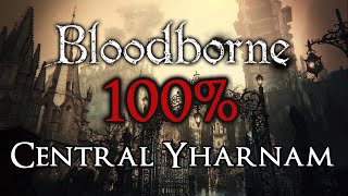 Bloodborne 100 Walkthrough 1 Central Yharnam All Items amp Secrets [upl. by Mavilia]