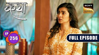 Kathas Choice  Katha Ankahee  Ep 256  Full Episode  27 Nov 2023 [upl. by Rehpotsirk]