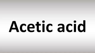 How to Pronounce Acetic acid [upl. by Ateiram]