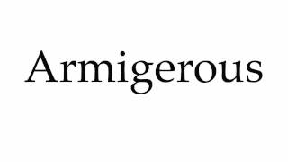 How to Pronounce Armigerous [upl. by Cristabel]