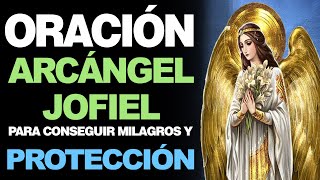 🙏 Oración Arcángel Jofiel PARA CONSEGUIR MILAGROS Y PROTECCIÓN 🙇‍️ [upl. by Tingey]