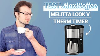 MELITTA LOOK V THERM TIMER  Cafetière filtre  Le Test MaxiCoffee [upl. by Anomer503]