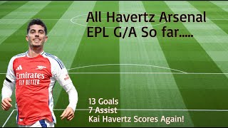 Havertzs Arsenal Goal and Assist Masterclass All EPL GA 20232024 [upl. by Davena]