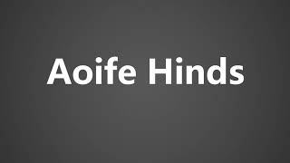 How To Pronounce Aoife Hinds [upl. by Tearle]