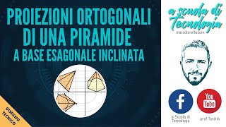 Proiezioni Ortogonali di una piramide a base esagonale inclinata [upl. by Negaet]