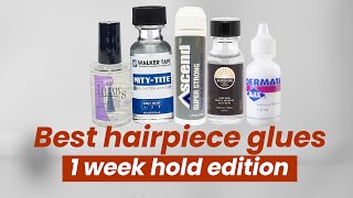 The BEST hair system glues for a 1 week hold [upl. by Appel]