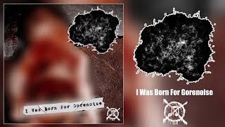 MxTxA  I Was Born For Gorenoise Full Album Gorenoise [upl. by Hedva]