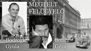 Bodrogi Gyula  Boncz Géza  Megtelt felügyelő [upl. by Aytnahs180]