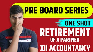 Retirement of a Partner  ONE SHOT  Class 12th Accounts Board exam 2023  Complete Revision in 1 go [upl. by Aerdua]