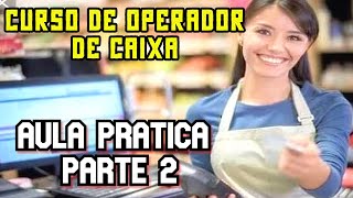 CURSO de OPERADOR de CAIXA aula pratica 3 PASSO a PASSO [upl. by Lurlene]