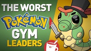 The Worst Pokémon Gym Leaders [upl. by Karlik]