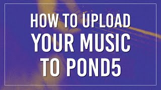 How To Upload Your Stock Music To Pond5  Tutorial for Upload Requirements  Stock Music Licensing [upl. by Anitnegra]