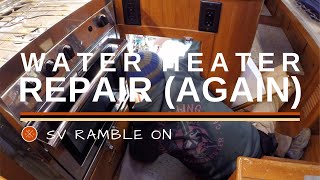 SV Ramble On  Water Heater Repair Again [upl. by Bamberger]