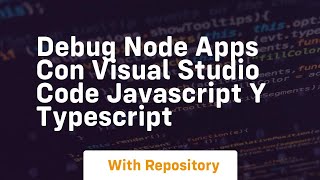 Debug node apps con visual studio code javascript y typescript [upl. by Alsworth]