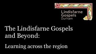 Lindisfarne Gospels and Beyond  Learning Across the Region [upl. by Sig]