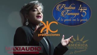 Paulina Tamayo  45 Años A Lo Grande Con La Grande Spot [upl. by Stonwin]