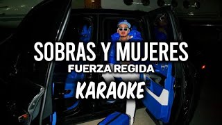 Sobras Y Mujeres  Fuerza Regida KARAOKE 2023 🔥🔥 [upl. by Ielarol]