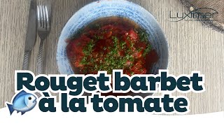 ROUGET BARBET A LA TOMATE  Recette simple by Luximer [upl. by Thera676]