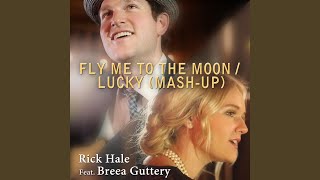 Fly Me to the Moon  Lucky MashUp feat Breea Guttery [upl. by Ahsaf]