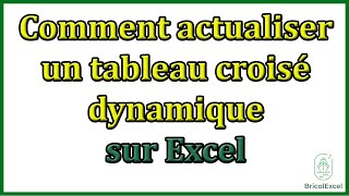 Comment actualiser un tableau croisé dynamique sur Excel [upl. by Meela]