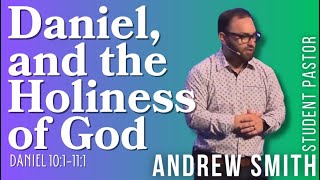 Daniel and the Holiness of God Daniel 101  111  Andrew Smith [upl. by Rebliw559]