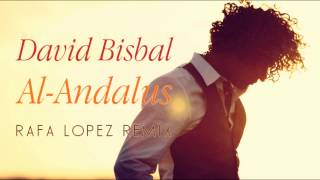 David Bisbal  AlAndalus Rafa López Remix [upl. by Asilak233]