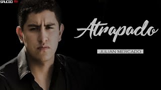 Letra Atrapado  Julian Mercado 2018 [upl. by Alodie]