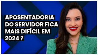 Aposentadoria do servidor público 2024 nova idade mínima e tempo de contribuição [upl. by Alessandro]