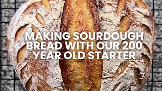 Making Sourdough Bread with our 200YearOld Starter [upl. by Airrej]