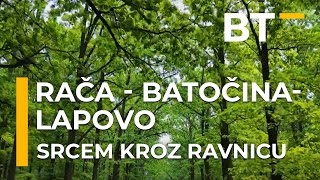 SRCEM KROZ RAVNICU RACA BATOCINA LAPOVO Balkantrip TV [upl. by Nirat342]