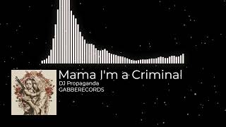 DJ Propaganda  Mama Im a Criminal [upl. by Ponzo]