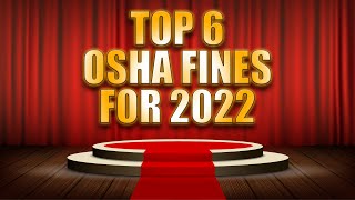 Top 6 OSHA Fines for 2022 [upl. by Pozzy953]