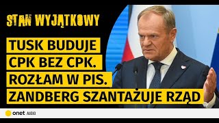 Tusk buduje CPK bez CPK Rozłam w PiS Zandberg szantażuje rząd Kurski pomagierem w Europarlamencie [upl. by Fredi]