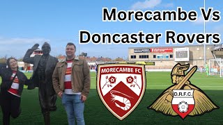 DONNYS WON 6 IN A ROW Morecambe Vs Doncaster Rovers [upl. by Adorl]