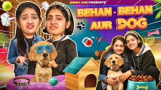 BEHAN  BEHAN AUR DOG  Sibbu Giri  Aashish Bhardwaj [upl. by Derfliw]