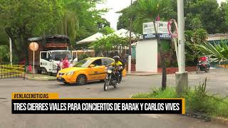 Tres cierres viales para conciertos de barak y carlos vives [upl. by Fabriane470]