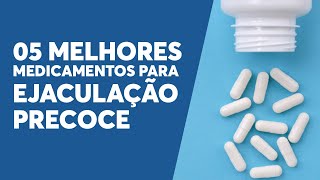 05 melhores medicamentos para Ejaculação Precoce [upl. by Tfat]