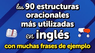 Maestría en las 90 estructuras de oraciones más utilizadas en inglés uso y muchos ejemplos [upl. by Stedman]