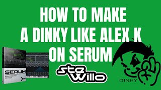 How To Make A Dinky Like Alex K Serum tutorial flstudio tutorial serum musicproduction [upl. by Gothard]