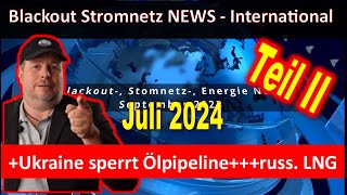 Blackout  Stromnetz Gas Atom NEWS Juli 2024  TEIL II [upl. by Damha]