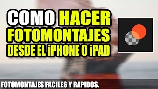 Como hacer fotomontajes profesionales desde el iPhone o iPad  Union [upl. by Leacock]