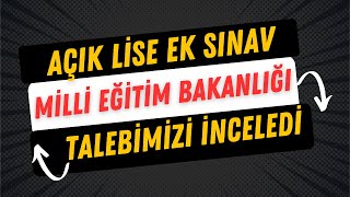 Açık Lise Ek Sınav Talebimizle İlgili Bakanlık Cevabı [upl. by Animehliw367]