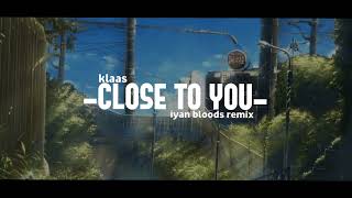 DJ SLOW KLAAS  CLOSE TO YOU iyan bloods remix [upl. by Llerdnek739]