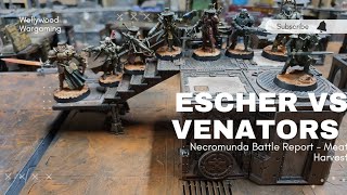 Necromunda  Escher vs Venators  Battle Report  Meat Harvest [upl. by Kobi]