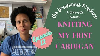 Episode 12  Knitting My First Cardigan [upl. by Jourdan]