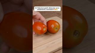 Un fabuleux petitdéjeuner avec seulement 2 tomates ‼️🤯🤤cooking recette tomato pourtoi fyp [upl. by Renelle61]