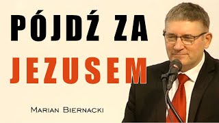 Pójdź za Jezusem  Marian Biernacki [upl. by Naghem]