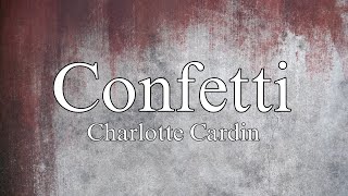 Charlotte Cardin  Confetti Lyrics [upl. by Iny]