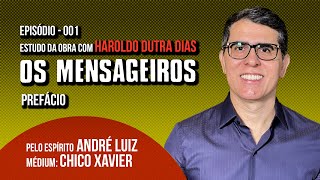 001  OS MENSAGEIROS  estudo da obra com Haroldo Dutra Dias  PREFÁCIO  SÉRIE ANDRÉ LUIZ [upl. by Kirsten]