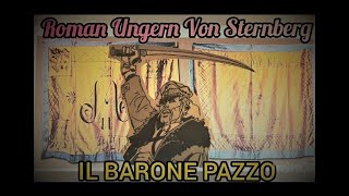 ROMAN VON UNGERN STERNBERG  IL BARONE PAZZO [upl. by Rozele]